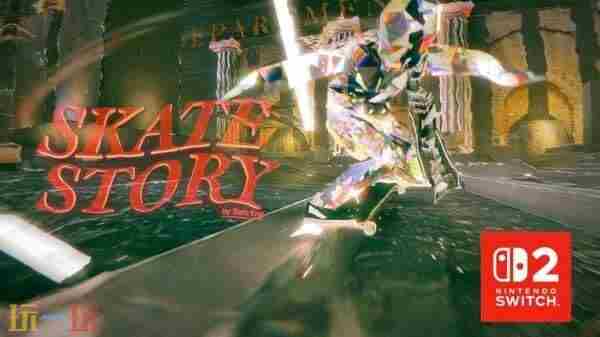 滑板冒险游戏划板故事将同步登陆Switch2平台