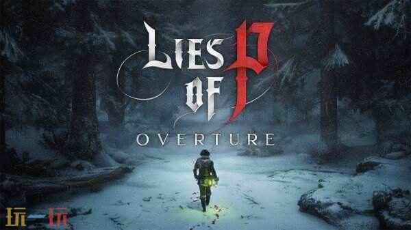 《匹诺曹的谎言》DLC“序曲”故事预告公布 将于今年夏天发布